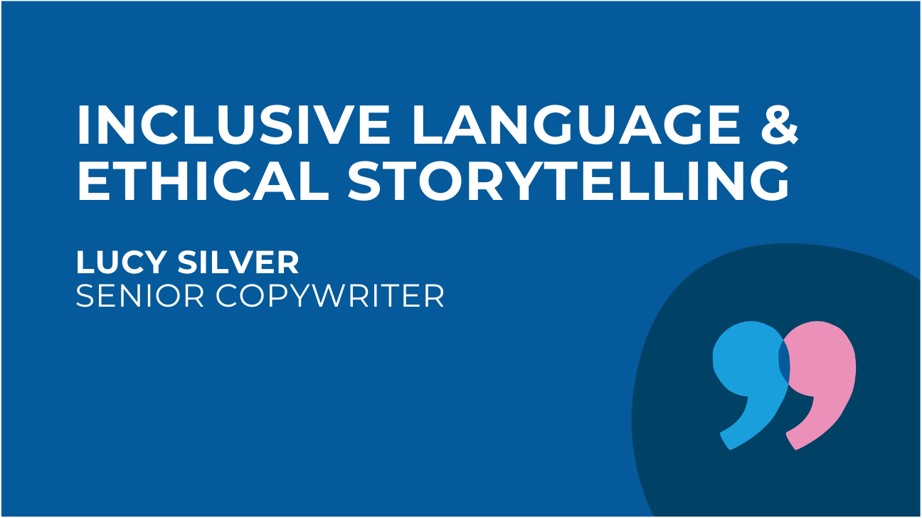 A better story to tell: inclusive writing and ethical storytelling